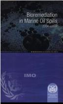 Cover of: Bioremediation in marine oil spills: guidance document for decision making and implementaion of bioremediation in marine oil spills.
