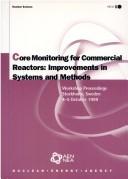 Cover of: Core Monitoring for Commercial Reactors: Improvements in Systems and Methods, Workshop Proceedings, Stockholm 4-5 October 1999 (Oecd Proceedings)