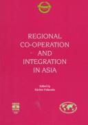 Cover of: Regional co-operation and integration in Asia by Kiichiro Fukasaku