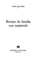 Cover of: Retrato de Familia Con Catastrofe by Pedro Zarraluki