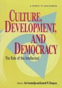 Cover of: Culture, Development, and Democracy: The Role of the Intellectual : A Tribute to Soedjatmoko