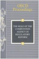 Cover of: The Role of the competition agency in regulatory reform by Organisation for Economic Co-operation and Development