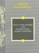 Cover of: Regulatory Reform and International Market Openness by Organisation for Economic Co-operation and Development