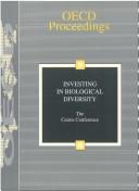 Cover of: Investing in biological diversity: the Cairns Conference : proceedings of the OECD International Conference on Incentive Measures for the Conservation and the Sustainable Use of Biological Diversity in Cairns, Australia, 25-28 March 1996.