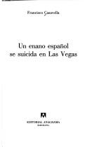 Cover of: Un Enano Espaol Se Suicida En Las Vegas by Francisco Casavella