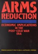 Cover of: Arms reduction: economic implications in the post-Cold War era