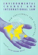 Cover of: Environmental change and international law: new challenges and dimensions