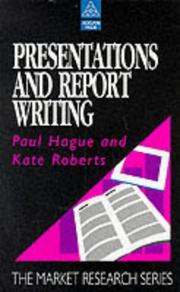 Cover of: Presentations and Report Writing (Market Research) by Paul Hague, Roberts, Kate