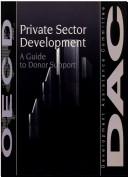 Cover of: Private sector development: a guide to donor support