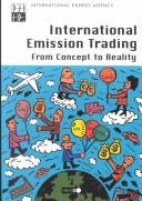 Cover of: International Emission Trading: From Concept to Reality