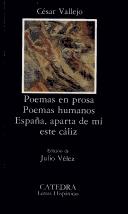 Cover of: Poemas en prosa ; Poemas humanos ; España, aparta de mí este cáliz by César Vallejo