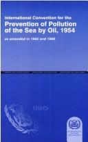 Cover of: International Convention for the Prevention of Pollution of the Seaby Oil, 1954: As Amended in 1962 and 1969