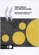 Cover of: Agriculture and Biodiversity: Developing Indicators for Policy Analysis: Proceedings from an OECD Expert Meeting, Zurich, Switzerland, November 2001