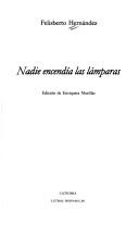 Cover of: Nadie encendía las lámparas by Felisberto Hernández, Felisberto Hernández