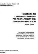 Cover of: Handbook on learning strategies for post-literacy and continuing education: outcomes of an international research project of the Unesco Institute for Education organized in co-operation with the German Commission for Unesco, Bonn