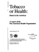 Cover of: Tobacco or health by a report of the Pan American Health Organization.