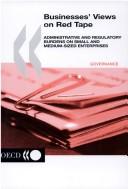 Cover of: Businesses' Views on Red Tape: Administrative and Regulatory Burdens on Small and Medium-Sized Enterprises