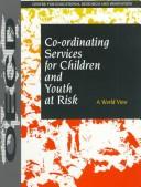 Cover of: Co-ordinating services for children and youth at risk: a world view