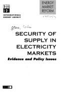 Cover of: Security of supply in electricity markets: evidence and policy issues