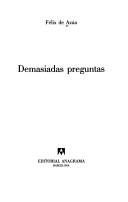 Cover of: Demasiadas Preguntas (Narrativas Hispanicas) by Felix De Azua, Felix De Azua