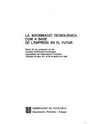 La informació tecnològica com a base de l'empresa en el futur by Jornades d'Informació Tecnològica (1982 : Barcelona, Spain)