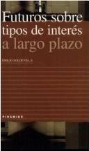 Cover of: Futuros Sobre Tipos De Interes a Largo Plazo (Empresa Y Gestion)