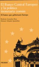 Cover of: El Banco Central Europeo Y La Politica Monetaria Comun: El Banco Que Gobernara Europa (Europa Quince)