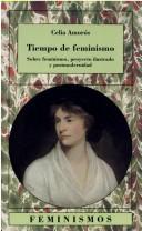 Cover of: Tiempo de feminismo: sobre feminismo, proyecto ilustrado y postomodernidad [i.e. postmodernidad]