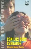 Cover of: Con los ojos cerrados / With Closed Eyes (Los Libros De Alfredo / the Books of Alfredo)