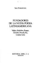 Cover of: Fundadores de la nueva poesía latinoamericana: Vallejo, Huidobro, Borges, Girondo, Neruda, Paz, Lezama Lima