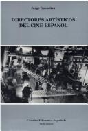 Cover of: Directores artísticos del cine español by Jorge Gorostiza López