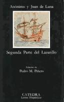 Cover of: Segunda parte del Lazarillo: anónimo, edición de Amberes, 1555 y Juan de Luna, edición de Paris, 1620
