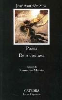 Cover of: Poesia, De Sobremesa by José Asunción Silva