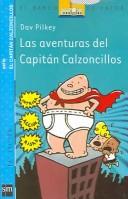 Cover of: Las Aventuras Del Capitan Calzoncillos / The Adventures of Captain Underpants by Dav Pilkey