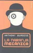Cover of: LA Naranja Mecanica by Anthony Burgess