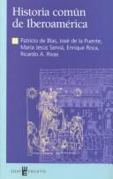 Cover of: Historia común de Iberoamérica by Patricio de Blas Zabaleta ... [et al.].