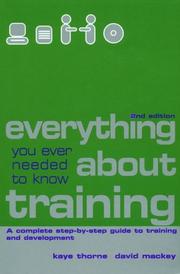 Cover of: Everything you ever needed to know about training: a complete step-by-step guide to training and development