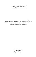 Aproximación a la telenovela by Tomás López-Pumarejo, Pumarejo Lopez, Tomas Lopez-Pumarejo