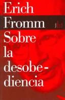 Cover of: Sobre La Desobediencia/ on Desobedience and Other Essays (Biblioteca Erich Fromm) by Erich Fromm