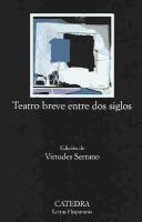 Teatro breve entre dos siglos by Virtudes Serrano