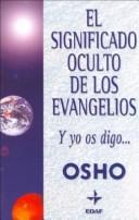 Cover of: El Significado Oculto De Los Evangelios (Osho)