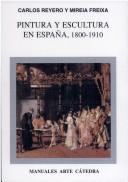Cover of: Pintura Y Escultura En España, 1800-1910 (Manuales Arte Catedra)