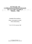 Actas de las II Jornadas Internacionales de Cultura Islámica, Teruel, 1988 by Jornadas de Cultura Islámica (2nd 1988 Teruel, Spain)