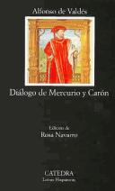 Cover of: Diálogo de Mercurio y Carón by Alfonso de Valdés, Alfonso de Valdés