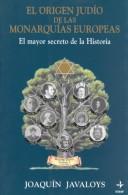 Cover of: origen judío de las monarquías europeas: el mayor secreto de la historia
