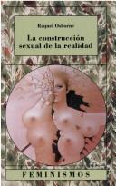 Cover of: La Construccion Sexual De La Realidad (Feminismos) by Raquel Osborne
