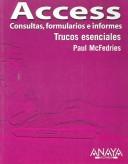 Cover of: Access: Consultas, Formularios E Informes / Forms, Reports, and Queries (Trucos Esenciales / Essential Tricks)