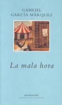 Cover of: La mala hora by Gabriel García Márquez, Gabriel García Márquez