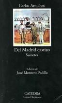 Cover of: Del Madrid Castizo/ Of Authentic Madrid by Carlos Arniches y Barrera