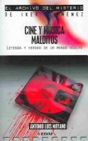 Cover of: Cine y musica malditos: Leyenda y verdad de un mundo oculto (El Archivo Del Misterio De Iker Jimenez)